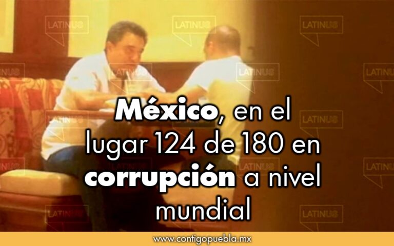México ocupa el lugar 124 de 180 en corrupción a nivel mundial